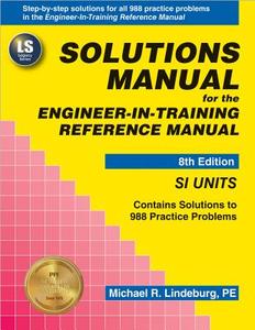 Solutions Manual for the Engineer-In-Training Reference Manual di Michael R. Lindeburg edito da Professional Publications Inc