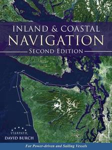 Inland and Coastal Navigation: For Power-driven and Sailing Vessels, 2nd Edition di David Burch edito da STARPATH PUBN