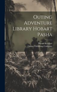 Outing Adventure Library Hobart Pasha di Horace Kephart edito da LEGARE STREET PR