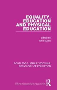 Equality, Education, And Physical Education edito da Taylor & Francis Ltd