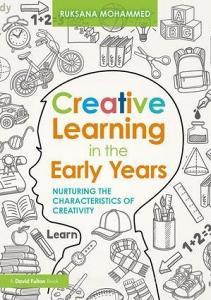Creative Learning in the Early Years di Ruksana (University of East London Mohammed edito da Taylor & Francis Ltd