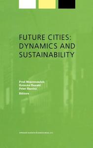 Future Cities: Dynamics and Sustainability di Keisuke Hanaki, Peter Baccini, Fred Moavenzadeh edito da Springer Netherlands