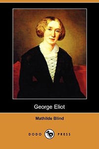 George Eliot (Dodo Press) di Mathilde Blind edito da DODO PR