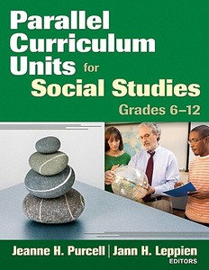 Parallel Curriculum Units for Social Studies, Grades 6-12 di Jeanne H. Purcell edito da Corwin