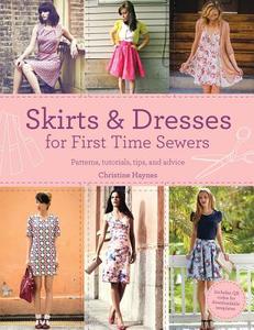 Skirts & Dresses for First Time Sewers: Patterns, Tutorials, Tips, and Advice di Christine Haynes edito da Barron's Educational Series