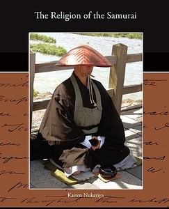 The Religion of the Samurai di Kaiten Nukariya edito da Book Jungle