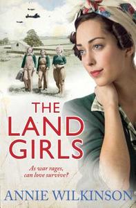 The Land Girls di Annie Wilkinson edito da Simon & Schuster Ltd