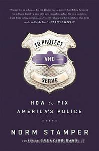 To Protect and Serve di Norm Stamper edito da Avalon Publishing Group