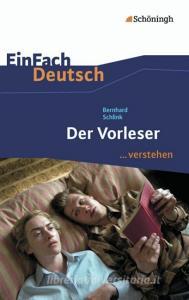 Der Vorleser. EinFach Deutsch ...verstehen di Bernhard Schlink, Alexandra Wölke edito da Schoeningh Verlag Im