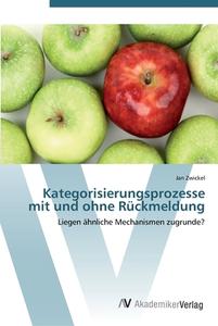 Kategorisierungsprozesse mit und ohne Rückmeldung di Jan Zwickel edito da AV Akademikerverlag