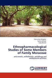 Ethnopharmacological Studies of Some Members of Family Moraceae di Tahira Aziz Mughal, Samia Arshad, Saba Khalid edito da LAP Lambert Academic Publishing