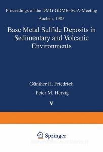 Base Metal Sulfide Deposits in Sedimentary and Volcanic Environments edito da Springer Berlin Heidelberg
