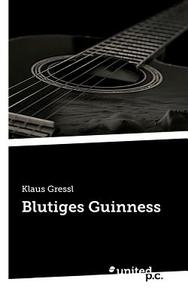 Blutiges Guinness di Klaus Gressl edito da united p.c. Verlag