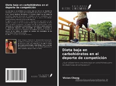 Dieta baja en carbohidratos en el deporte de competición di Vivien Cheng edito da Ediciones Nuestro Conocimiento