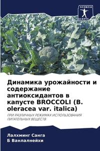 Dinamika urozhajnosti i soderzhanie antioxidantow w kapuste BROCCOLI (B. oleracea var. italica) di Lalhming Canga, B. Vanlalnejhi edito da Sciencia Scripts