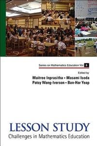 Lesson Study: Challenges In Mathematics Education di Isoda Masami edito da World Scientific