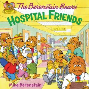 The Berenstain Bears: Hospital Friends di Mike Berenstain edito da HARPER FESTIVAL