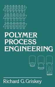 Polymer Process Engineering di R. Griskey edito da Springer Netherlands
