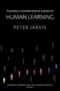 Towards a Comprehensive Theory of Human Learning di Peter Jarvis edito da Routledge