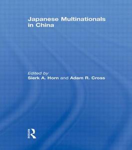 Japanese Multinationals in China di Sierk A. Horn edito da Routledge