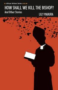 How Shall We Kill the Bishop and other Stories di Lily Mabura edito da Pearson Education Limited