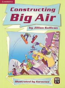 Constructing Big Air Guided Reading Multipack di Jillian Sullivan edito da Cambridge University Press