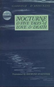 Nocturne And Five Tales Of Love And Death di Gabriele D'Annunzio edito da Marlboro Press,the,u.s.