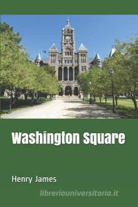 Washington Square di Henry James edito da INDEPENDENTLY PUBLISHED