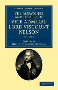 The Dispatches and Letters of Vice Admiral Lord Viscount Nelson - Volume 1 di Horatio Nelson Nelson edito da Cambridge University Press