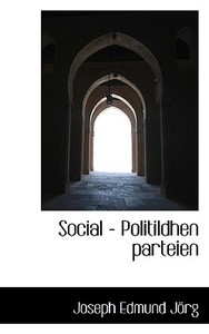 Social - Politildhen Parteien di Joseph Edmund Jrg edito da Bibliolife