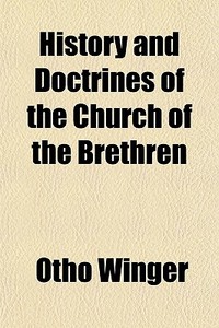 History And Doctrines Of The Church Of T di Otho Winger edito da General Books