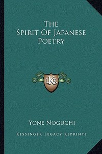 The Spirit of Japanese Poetry di Yone Noguchi edito da Kessinger Publishing