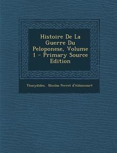 Histoire de La Guerre Du Peloponese, Volume 1 edito da Nabu Press