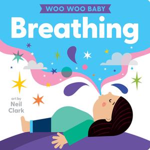 Woo Woo Baby: Breathing di Neil Clark edito da Gibbs M. Smith Inc