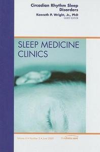 Circadian Rhythm Sleep Disorders di Kenneth P. Wright Jr edito da SAUNDERS W B CO