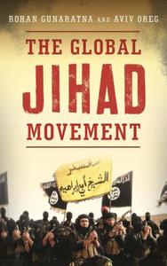 Global Jihad Movement di Rohan Gunaratna, Aviv Oreg edito da Rowman & Littlefield Publishers