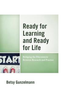 Ready for Learning and Ready for Life di Betsy Gunzelmann edito da Rowman & Littlefield Education