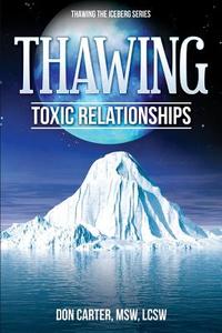 Thawing Toxic Relationships di Don Carter edito da Createspace