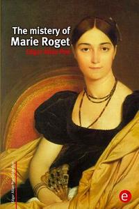 The Mistery of Marie Roget di Edgar Allan Poe edito da Createspace