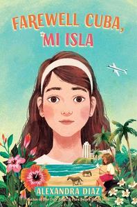 Farewell Cuba, Mi Isla di Alexandra Diaz edito da Simon & Schuster/Paula Wiseman Books