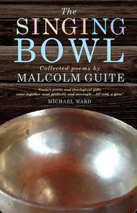 The Singing Bowl di Malcolm Guite edito da Canterbury Press