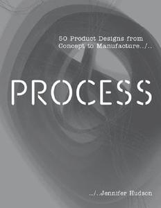 Process: 50 Product Designs from Concept to Manufacture di Jennifer Hudson edito da Laurence King
