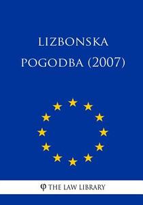 Lizbonska Pogodba (2007) di The Law Library edito da Createspace Independent Publishing Platform