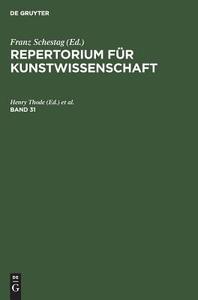 Repertorium für Kunstwissenschaft. Band 31 edito da De Gruyter