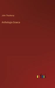 Anthologia Graeca di John Thackeray edito da Outlook Verlag
