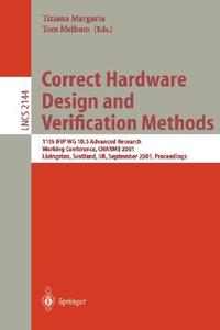 Correct Hardware Design and Verification Methods di T. Margaria, T. F. Melham edito da Springer Berlin Heidelberg
