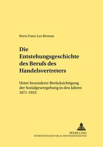 Die Entstehungsgeschichte des Berufs des Handelsvertreters di Boris Franz Leo Bromm edito da Lang, Peter GmbH