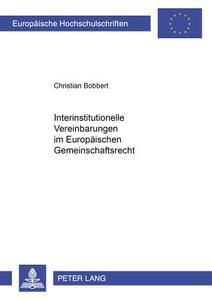 Interinstitutionelle Vereinbarungen im Europäischen Gemeinschaftsrecht di Christian Bobbert edito da Lang, Peter GmbH