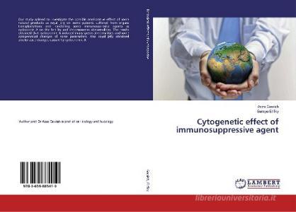 Cytogenetic effect of immunosuppressive agent di Azza Gawish, Samya El fiky edito da LAP Lambert Academic Publishing