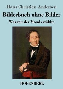 Bilderbuch ohne Bilder di Hans Christian Andersen edito da Hofenberg